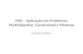 PSO – Aplicação em Problemas Multiobjective, Constrained e Minimax Carlos Carlim.
