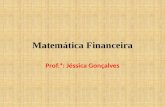 Matemática Financeira Prof.ª: Jéssica Gonçalves. Noções Iniciais Do que trata a Matemática Financeira? Ora, o nome já sugere: trata de finanças. Ou seja,