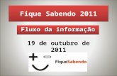 Fique Sabendo 2011 Fluxo da informação 19 de outubro de 2011.