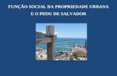 FUNÇÃO SOCIAL DA PROPRIEDADE URBANA E O PDDU DE SALVADOR.