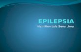 EPILEPSIA - Hamilton Luís Sena Lima. História Relatos de epilepsia datam de 2000 a.C. em textos de origem babilônica. O termo EPILEPSIA, de étimo grego, significa.