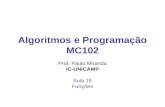 Algoritmos e Programação MC102 Prof. Paulo Miranda IC-UNICAMP Aula 15 Funções.
