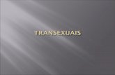 TRANSEXUAL: Conceito: “ É a pessoa que se identifica psicologicamente com manter conduta característica do sexo que é biologicamente oposto, desejando.