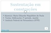 o Aluno(a): Maria Eduarda Magalhães de Paula o Turma: Edificações 1º período, manhã o Instituto Federal de Pernambuco (IFPE) Último slide.
