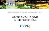 AUTOAVALIAÇÃO INSTITUCIONAL COMISSÃO PRÓPRIA DE AVALIAÇÃO – CPA.