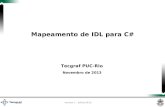 Versão 1 - julho/2013 Tecgraf PUC-Rio Novembro de 2013 Mapeamento de IDL para C#