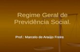 Regime Geral de Previdência Social. Prof.: Marcelo de Araújo Freire.