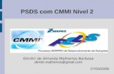 PSDS com CMMI Nível 2 Dimitri de Almeida Malheiros Barbosa dimitri.malheiros@gmail.com 27/03/2006.