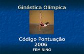 Ginástica Olímpica Código Pontuação 2006 FEMININO.