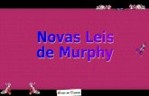 LEI DE MURPHY – CERTEIRA I Se você perceber que há quatro maneiras de uma coisa dar errada, e confiante dribla as quatro, de repente...a Lei de Murphy,