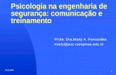 18/10/2015 1 Psicologia na engenharia de segurança: comunicação e treinamento Profa. Dra.Marly A. Fernandes marly@puc-campinas.edu.br.