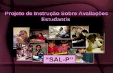 Projeto de Instrução Sobre Avaliações Estudantis “SAL-P”