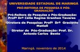 UNIVERSIDADE ESTADUAL DE MARINGÁ PRÓ-REITORIA DE PESQUISA E PÓS-GRADUAÇÃO Pró-Reitora de Pesquisa e Pós-Graduação: Profª Drª Célia Regina Granhen Tavares.