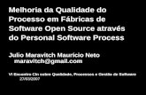 Melhoria da Qualidade do Processo em Fábricas de Software Open Source através do Personal Software Process Julio Maravitch Maurício Neto maravitch@gmail.com.