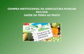 COMPRA INSTITUCIONAL DA AGRICULTURA FAMILIAR PAA/GHC SAÚDE DA TERRA AO PRATO.