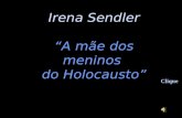 Irena Sendler “A mãe dos meninos do Holocausto” Clique.