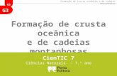 G3 Formação de crusta oceânica e de cadeias montanhosas CienTIC 7 Ciências Naturais – 7. º ano.