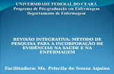 REVISÃO INTEGRATIVA: MÉTODO DE PESQUISA PARA A INCORPORAÇÃO DE EVIDÊNCIAS NA SAÚDE E NA ENFERMAGEM Facilitadora: Ms. Priscila de Souza Aquino.