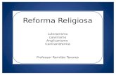 Reforma Religiosa Luteranismo calvinismo Anglicanismo Contrarreforma Professor Romildo Tavares.