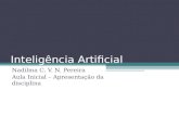 Inteligência Artificial Nadilma C. V. N. Pereira Aula Inicial – Apresentação da disciplina.