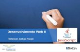 Desenvolvimento Web II Professor Jarbas Araújo. Página  2 – Por que aprender JavaScript? Se buscarmos na internet por respostas a esta pergunta, encontramos: