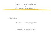 DIREITO SOCIETÁRIO E TÍTULOS DE CRÉDITO Disciplina: Direito dos Transportes FATEC - Carapicuíba.