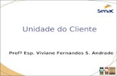 Unidade do Cliente Profª Esp. Viviane Fernandes S. Andrade.