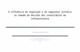 A influência da regulação e da segurança jurídica na tomada de decisão dos investidores em infraestrutura Luiz Afonso dos Santos Senna, PhD Escola de Engenharia.