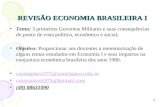REVISÃO ECONOMIA BRASILEIRA I Tema: 3 primeiros Governos Militares e suas consequências do ponto de vista político, econômico e social; Objetivo: Proporcionar.