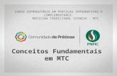 Conceitos Fundamentais em MTC CURSO INTRODUTÓRIO EM PRÁTICAS INTEGRATIVAS E COMPLEMENTARES: MEDICINA TRADICIONAL CHINESA - MTC.