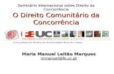 Seminário Internacional sobre Direito da Concorrência O Direito Comunitário da Concorrência Maria Manuel Leitão Marques mmanuel@fe.uc.pt e Faculdade de.
