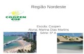 Região Nordeste Escola: Coopen Aluna: Marina Dias Martins Série: 5º A.