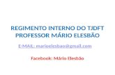 REGIMENTO INTERNO DO TJDFT PROFESSOR MÁRIO ELESBÃO E-MAIL: marioelesbao@gmail.com Facebook: Mário Elesbão.