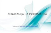 SEGURANÇA NA INFORMÁTICA Prof. André Aparecido da Silva Disponível em: // 1.