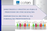 DIRETRIZES E POLÍTICAS PARA O PROCESSO DE FISCALIZAÇÃO: IMPORTÂNCIA DO FISCAL NA FORMAÇÃO PROFISSIONAL.