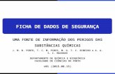 FICHA DE DADOS DE SEGURANÇA UMA FONTE DE INFORMAÇÃO DOS PERIGOS DAS SUBSTÂNCIAS QUÍMICAS J. M. R. PINTO, T. C. M. PIRES, M. G. T. C. RIBEIRO e A. A. S.