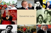Governo Lula. Luiz Inácio Lula da Silva Data de nascimento: 27 de outubro de 1945; Local: Garanhuns (PE); Partido: Partido dos Trabalhadores (PT); Tempo.