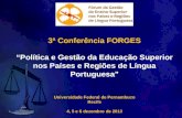 3ª Conferência FORGES “Política e Gestão da Educação Superior nos Países e Regiões de Língua Portuguesa” Universidade Federal de Pernambuco  Recife 4,