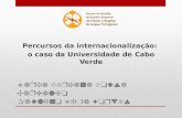 Maria Adriana Sousa Carvalho Paulino Lima Fortes Percursos da internacionalização: o caso da Universidade de Cabo Verde.