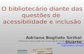 Adriana Bogliolo Sirihal Duarte Professora Associada da Universidade Federal de Minas Gerais  bogliolo@eci.ufmg.br O bibliotecário.