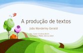 A produção de textos João Wanderley Geraldi Por: Caren Cristina Brichi Formadora PNAIC 2013 e 2014.