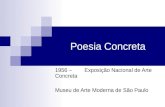 Poesia Concreta 1956 – Exposição Nacional de Arte Concreta Museu de Arte Moderna de São Paulo.
