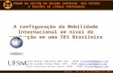 Recife - 03 a 06 de Dezembro de 2013 A configuração da Mobilidade Internacional em nível de graduação em uma IES Brasileira Liliane Gontan Timm Della Méa.
