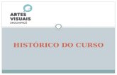 HISTÓRICO DO CURSO. 1991 Curso de Licenciatura Plena Regime Especial em Educação Artística – Habilitação em Artes Plásticas na FUOC/Joaçaba.