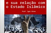 A Primavera Árabe e sua relação com o Estado Islâmico Prof. Igor Alves.