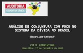 Maria Lucia Fattorelli XVIII CONSINTFUB Brasília, 17 de novembro de 2015 ANÁLISE DE CONJUNTURA COM FOCO NO SISTEMA DA DÍVIDA NO BRASIL.