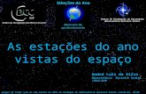 As estações do ano vistas do espaço Imagem de fundo: céu de São Carlos na data de fundação do observatório Dietrich Schiel (10/04/86, 20:00 TL) crédito: