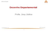 1 Profa. Josy Júdice jo.judice@gmail,.com Administração Desenho Departamental Profa. Josy Júdice.