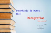 Ivani de S. Bott Sidney Stuckenbruck Engenharia de Dutos – 2015 Monografias Como escrever?
