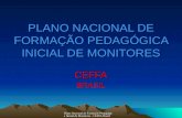 Plano Nacional de Formação Pedagógica Inicial de Monitores - CEFFA Brasil PLANO NACIONAL DE FORMAÇÃO PEDAGÓGICA INICIAL DE MONITORES CEFFABRASIL.